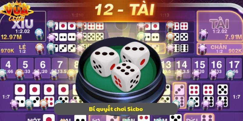 Chơi Sicbo hay hơn khi vận dụng các bí quyết hay